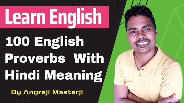 Top 100 Daily Use English Proverbs With Hindi Meanings